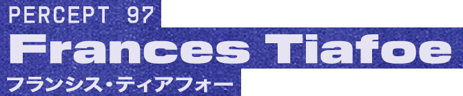 PERCEPT 97 Frances Tiafoe フランシス・ティアフォー